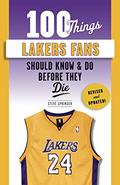 Read 100 Things Lakers Fans Should Know & Do Before They Die (100 Things...Fans Should Know), written by Steve Springer