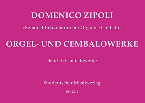 Read Organ and Harpsichord Works Volume II: Harpsichord Works, written by Domenico Zipoli