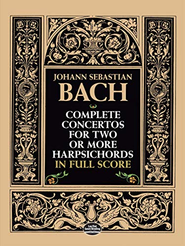 Read Complete Concertos for Two or More Harpsichords in Full Score (Dover Orchestral Music Scores), written by Johann Sebastian Bach