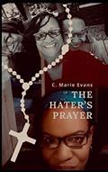 Read THE HATER'S PRAYER (The Hater's Prayer Series), written by C. Marie Evans; Chantay M James