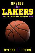 Read Saving the Lakers: A Be the General Manager Book, written by Bryant T. Jordan