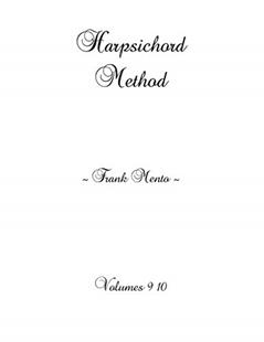 Harpsichord Method Volumes 9 10, written by Frank Mento
