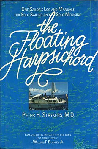 Read The Floating Harpsichord: One Sailor's Log and Manuals for Solo-Sailing and Solo-Medicine, written by Peter H. Strykers Read The Floating Harpsichord: One Sailor's Log and Manuals for Solo-Sailing and Solo-Medicine, written by Peter H. Strykers