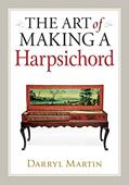 Read Art of Making a Harpsichord, written by Darryl Martin