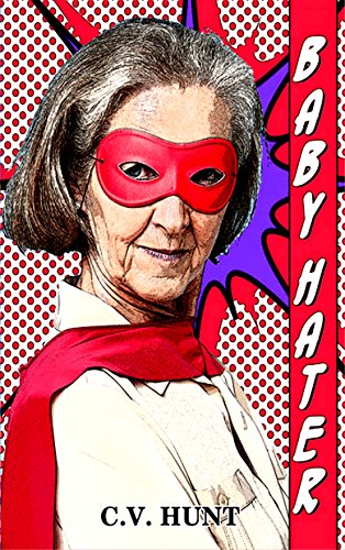 Read Baby Hater, written by C.V. Hunt