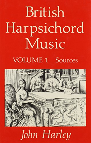 Read British Harpsichord Music: Sources, written by John Harley