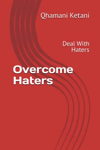 Read Overcome Haters: Deal With Haters, written by Qhamani Ketani