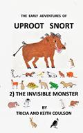 Read Uproot Snort - The Invisible Monster (The Early Adventures of Uproot Snort), written by Keith Coulson; Tricia Coulson