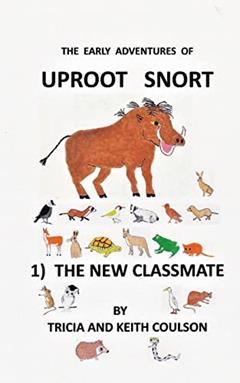 Uproot Snort - The New Classmate: In this, the first in the gentle and humerous series of the early adventures of Uproot Snort, we follow the young ... sense of smell and becomes an instant hero., written by Keith Coulson; Tricia Coulson