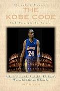 Read The Kobe Code: Eight Principles For Success: An Insider's Look into Los Angeles Laker Kobe Bryant's Warrior Life & the Code He Lives By, written by Pat Mixon