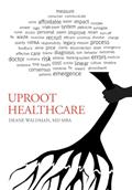 Read Uproot Healthcare, written by Mba Deane Waldman MD