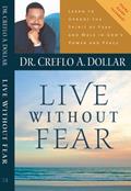 Read Live Without Fear: Learn To Uproot The Spirit Of Fear And Walk In God's Power And Peace, written by Creflo A. Dollar