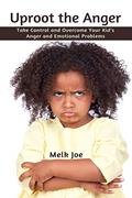 Read Uproot the Anger: Take Control and Overcome Your Kid's Anger and Emotional Problems, written by Melk Joe