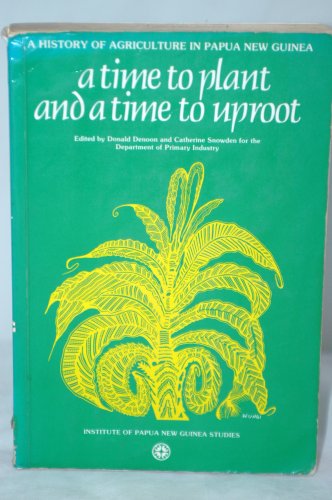 Read A Time to Plant and a Time to Uproot. A History of Agriculture in Papua New Guinea, written by Donald and Catherine Snowden (eds). Denoon