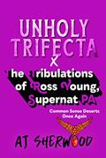 Read Unholy Trifecta X The Tribulations of Ross Young, Supernat PA: Common Sense Deserts Once Again, written by AJ Sherwood