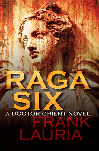 Read Raga Six (The Doctor Orient Novels), written by Frank Lauria Read Raga Six (The Doctor Orient Novels), written by Frank Lauria