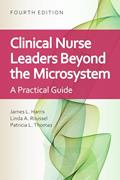 Read Clinical Nurse Leaders Beyond the Microsystem: A Practical Guide, written by James L. Harris; Linda A. Roussel; Patricia L. Thomas