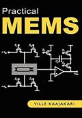 Read Practical MEMS: Design of microsystems, accelerometers, gyroscopes, RF MEMS, optical MEMS, and microfluidic systems, written by Ville Kaajakari
