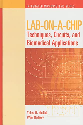 Read Lab-On-A-Chip: Techniques, Circuits, and Biomedical Applications (Integrated Microsystems), written by Yehya H Ghallab; Wael Badawy