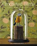 Read Crocheted Birds: A Flock of Feathered Friends to Make, written by Vanessa Mooncie
