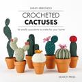 Read Crocheted Cactuses: 16 Woolly Succulents to Make For Your Home, written by Sarah Abbondio
