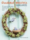 Read Crocheted Wreaths and Garlands: 35 floral and festive designs to decorate your home all year round, written by Kate Eastwood