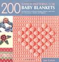 Read 200 Stitch Patterns for Baby Blankets: Knitted and Crocheted Designs, Blocks, and Trims for Crib Covers, Shawls, and Afghans, written by Jan Eaton