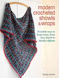 Read Modern Crocheted Shawls and Wraps: 35 stylish ways to keep warm, from lacy shawls to chunky afghans, written by Laura Strutt