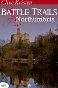 Read Battle Trails of Northumbria, written by Clive Kristen Read Battle Trails of Northumbria, written by Clive Kristen