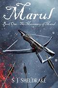Read Marul - Book One - The Mercenary of Marul, written by S J Sheldrake