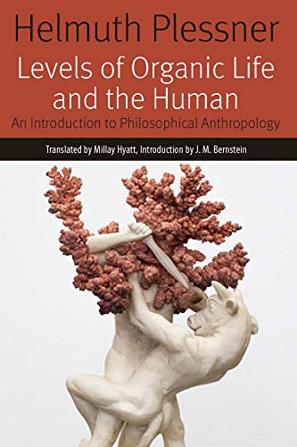 Read Levels of Organic Life and the Human: An Introduction to Philosophical Anthropology (Forms of Living), written by Helmuth Plessner