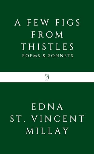 Read A Few Figs from Thistles: Poems and Sonnets, written by Edna St. Vincent Millay