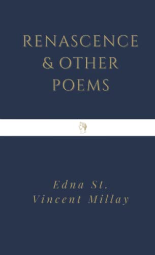 Read Renascence and Other Poems, written by Edna St. Vincent Millay
