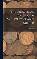 Read The Practical American Millwright and Miller, written by David Craik