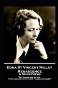 Read Edna St. Vincent Millay - Renascence & Other Poems: "The young are so old, they are born with their fingers crossed", written by Edna St. Vincent Millay
