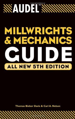 Read Audel Millwrights and Mechanics Guide by Davis, Thomas B., Nelson, Carl A. [Audel, 2004] (Paperback) 5th Edition [Paperback], written by Davis
