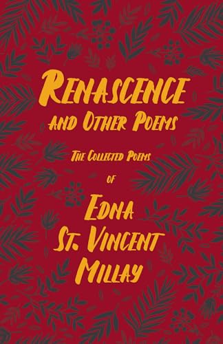 Read Renascence and Other Poems: The Poetry of Edna St. Vincent Millay, written by Edna St. Vincent Millay; Carl Van Doren