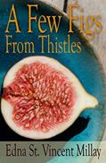 Read A Few Figs From Thistles, written by Edna St. Vincent Millay