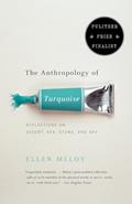 Read The Anthropology of Turquoise: Reflections on Desert, Sea, Stone, and Sky (Pulitzer Prize Finalist), written by Ellen Meloy Read The Anthropology of Turquoise: Reflections on Desert, Sea, Stone, and Sky (Pulitzer Prize Finalist), written by Ellen Meloy