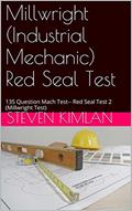Read Millwright (Industrial Mechanic) Red Seal Test: 135 Question Mach Test-- Red Seal Test 2 (Millwright Test), written by Steven Kimlan