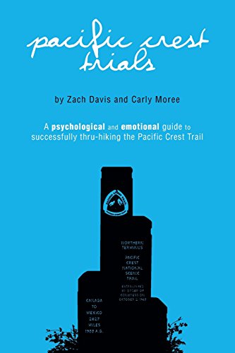 Read Pacific Crest Trials: A Psychological and Emotional Guide to Successfully Thru-Hiking the Pacific Crest Trail, written by Zach Davis; Carly Moree