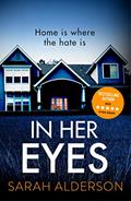Read In Her Eyes: An absolutely unputdownable psychological thriller with a killer twist, written by Sarah Alderson