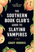 Read The Southern Book Club's Guide to Slaying Vampires: A Novel, written by Grady Hendrix