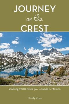 Journey On the Crest: Walking 2600 Miles from Mexico to Canada, written by Cindy Ross