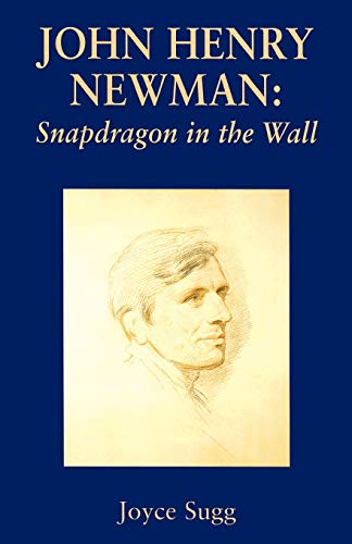 Read John Henry Newman: Snapdragon (Snapdragon in the Wall), written by Joyce Sugg