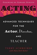Read Acting: Advanced Techniques for the Actor, Director, and Teacher, written by Terry Schreiber; Mary Beth Barber; Ed Norton
