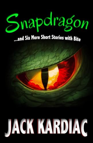 Read Snapdragon: And Six More Short Stories with Bite, written by Jack Kardiac