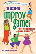Read 101 Improv Games for Children and Adults, written by Bob Bedore