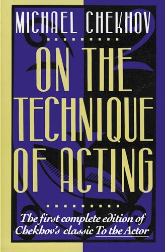 Read On the Technique of Acting, written by Michael Chekhov