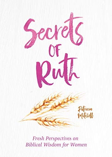 Read Secrets of Ruth, written by Rebecca Currington Snapdragon Group